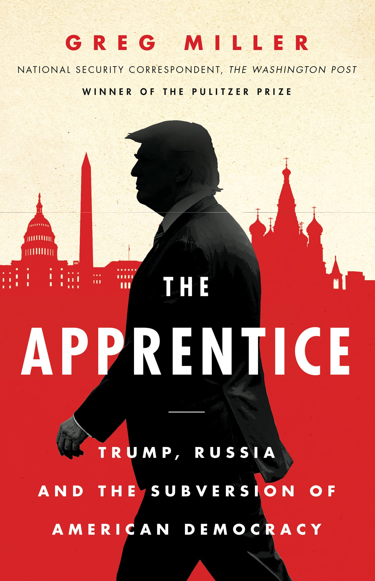 The Apprentice: Trump, Russia and the Subversion of American... - Miller, Greg