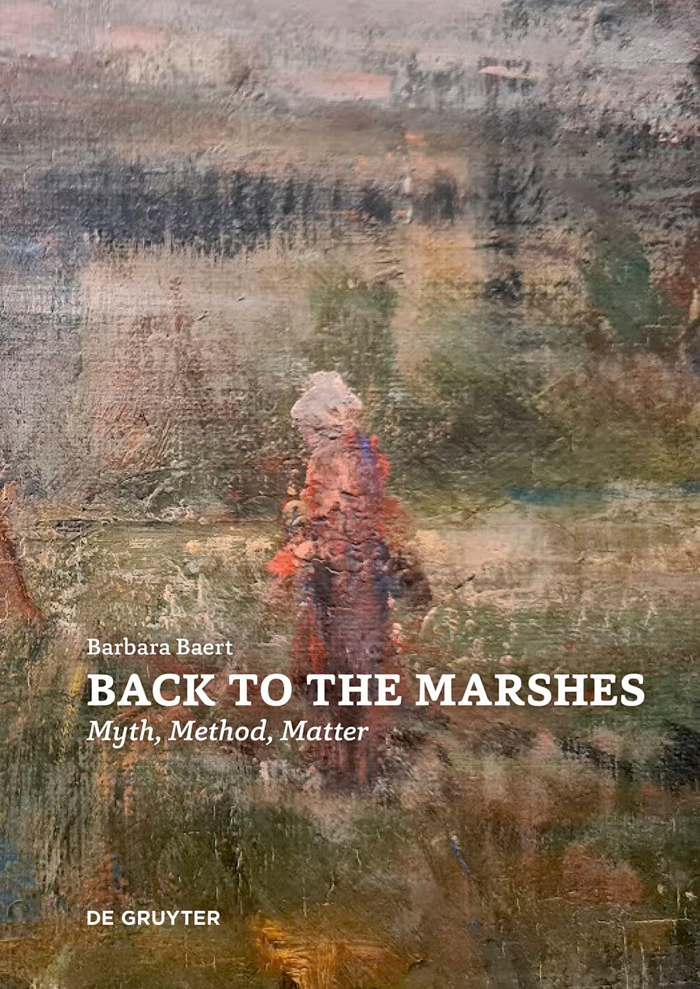 Back to the Marshes: Myth, Method, Matter | Beau livre relié de géographie
