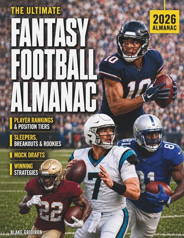 The Ultimate 2026 Fantasy Football Almanac: Master Your Draft with Player Rankings, Position Tiers, Sleepers, Breakouts, Rookies, Mock Drafts, and Winning Strategies to Dominate Your League