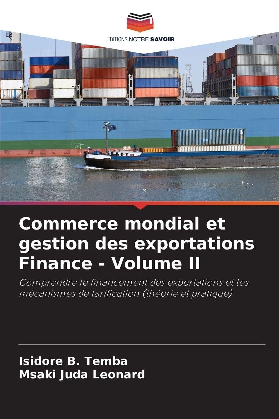 Commerce mondial et gestion des exportations Finance - Volume II: Comprendre le financement des exportations et les mécanismes de tarification (théorie et pratique)