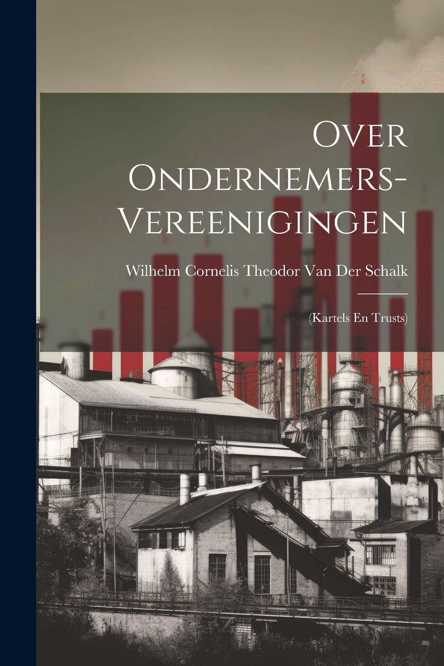 Over Ondernemers-Vereenigingen: (Kartels En Trusts)