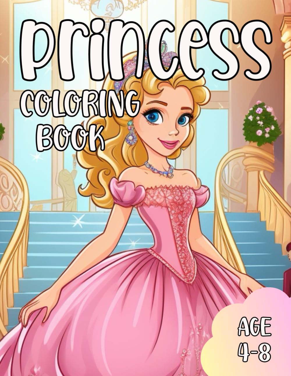 Princess Coloring Book for Girls Age 4-8: 40 Cute, Fun and Big Coloring Pages for Kids