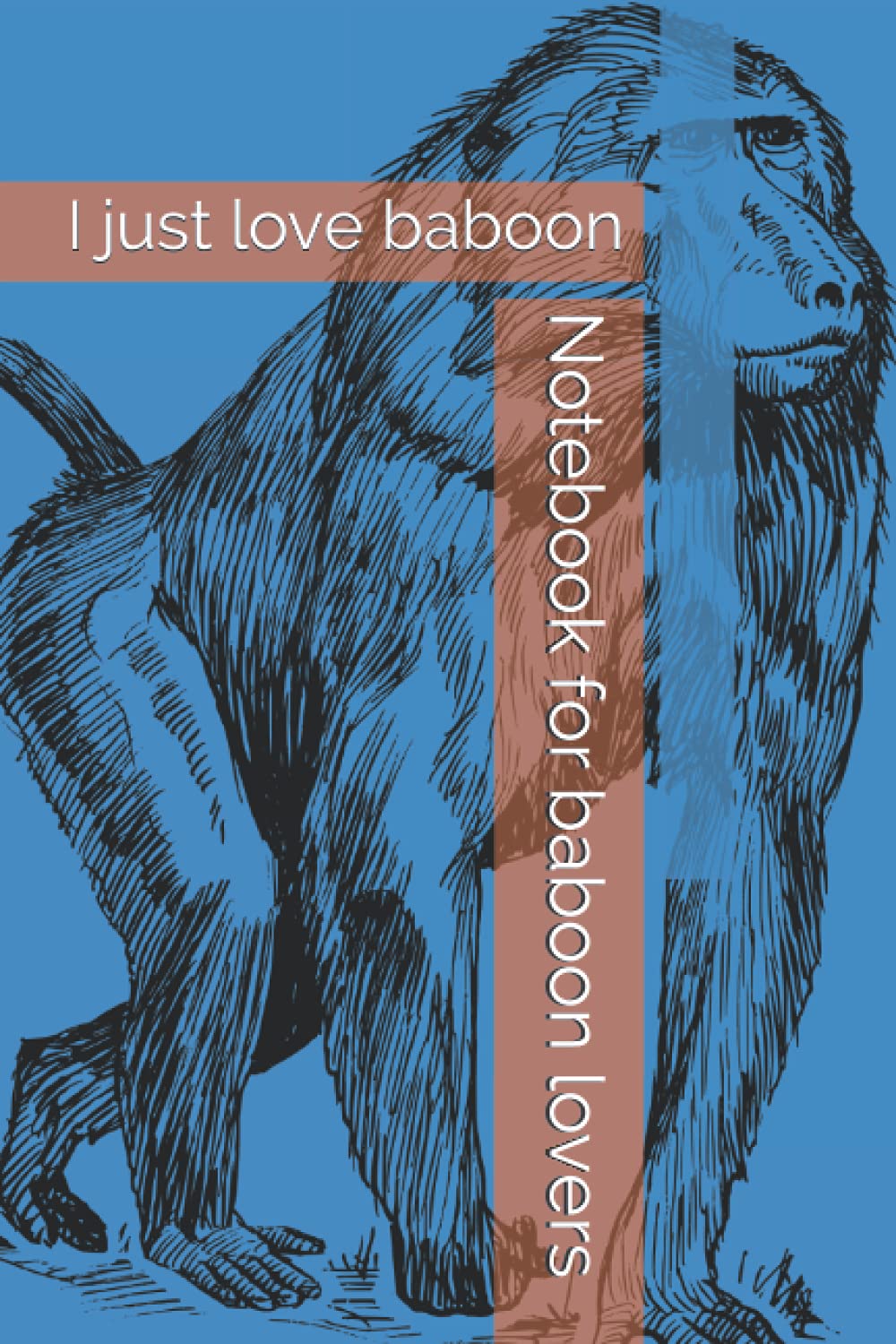 Notebook for baboon lovers: I just love baboon