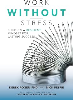 Work without Stress: Building a Resilient Mindset for Lasting Success