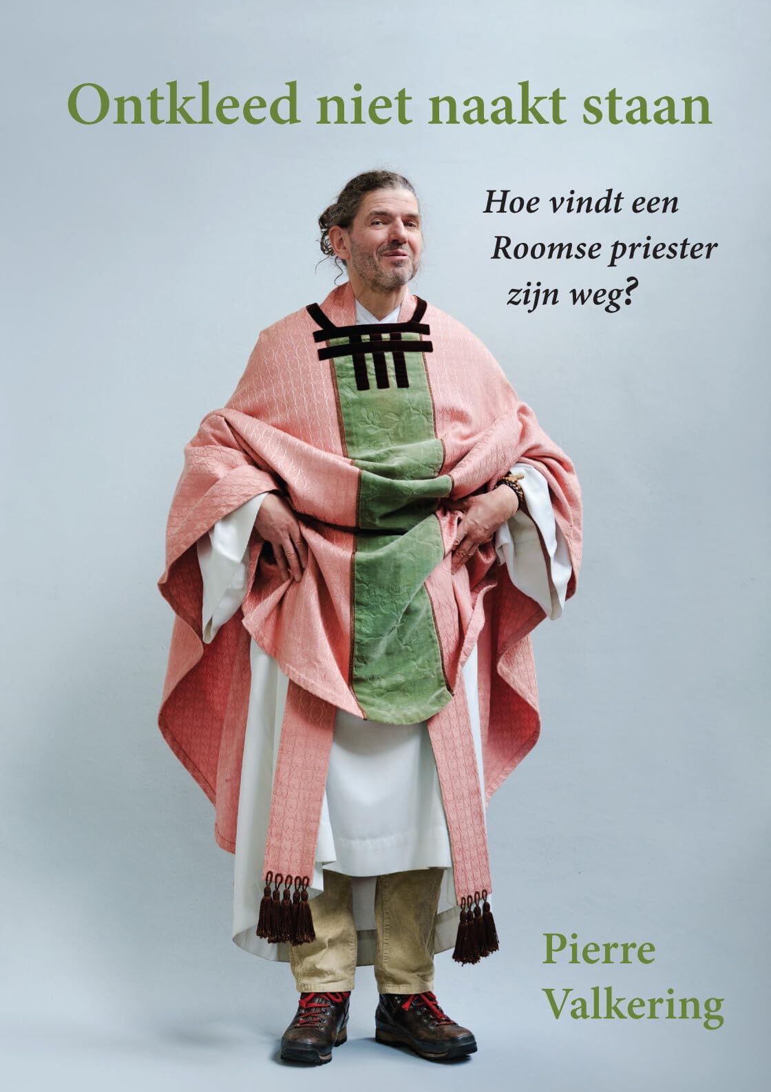 Ontkleed niet naakt staan: Hoe vindt een Roomse priester zijn weg?