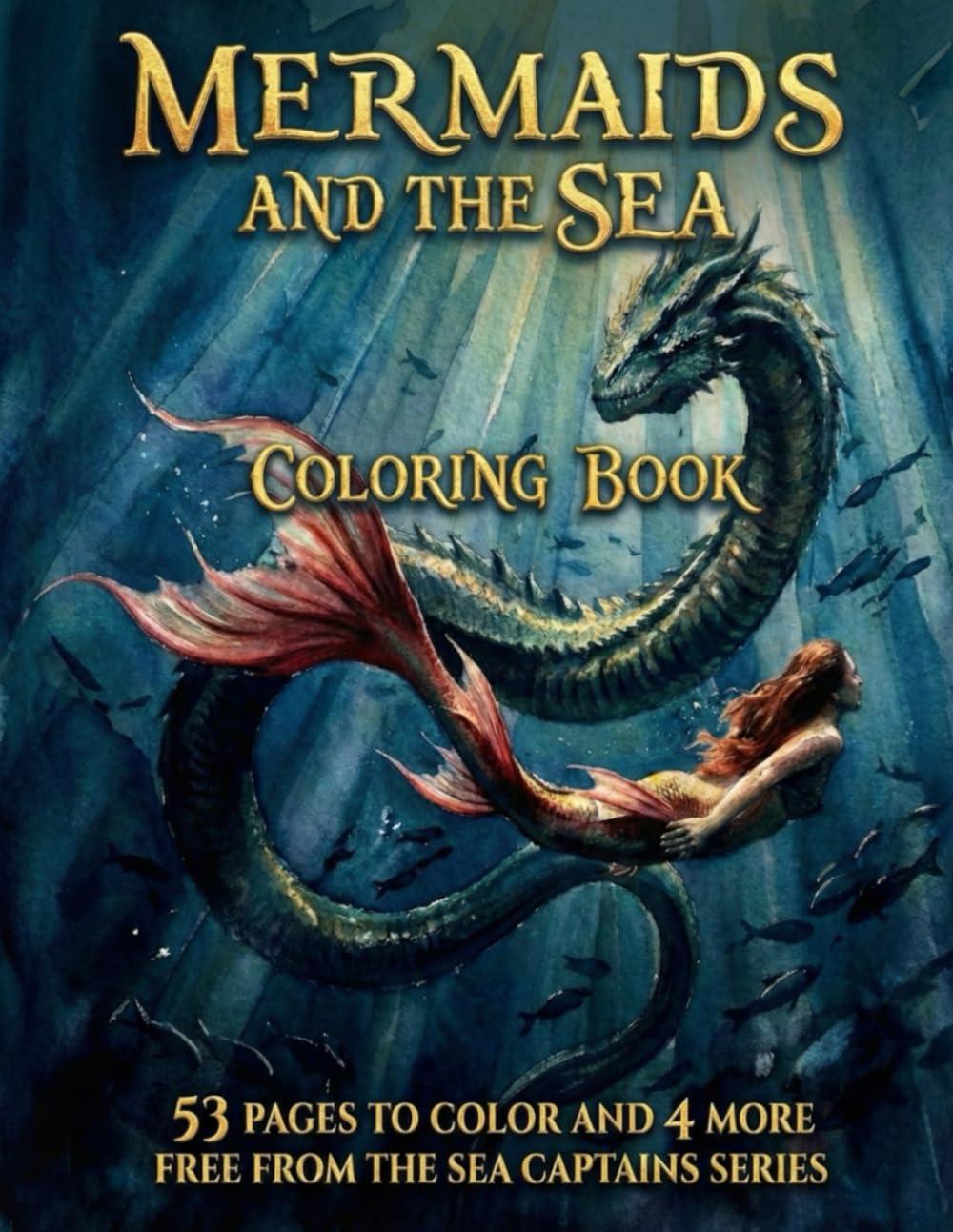 Mermaids and The Sea Coloring Book: 53 pages to color and 4 morefree from the sea captains series