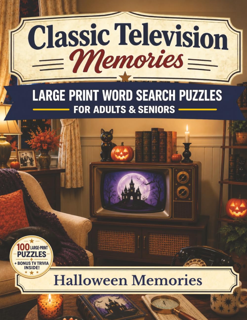 Classic Television Memories Word Search: Halloween Memories — 100 Large Print Nostalgic Word Search Puzzles for Adults and Seniors with Bonus Classic TV Trivia