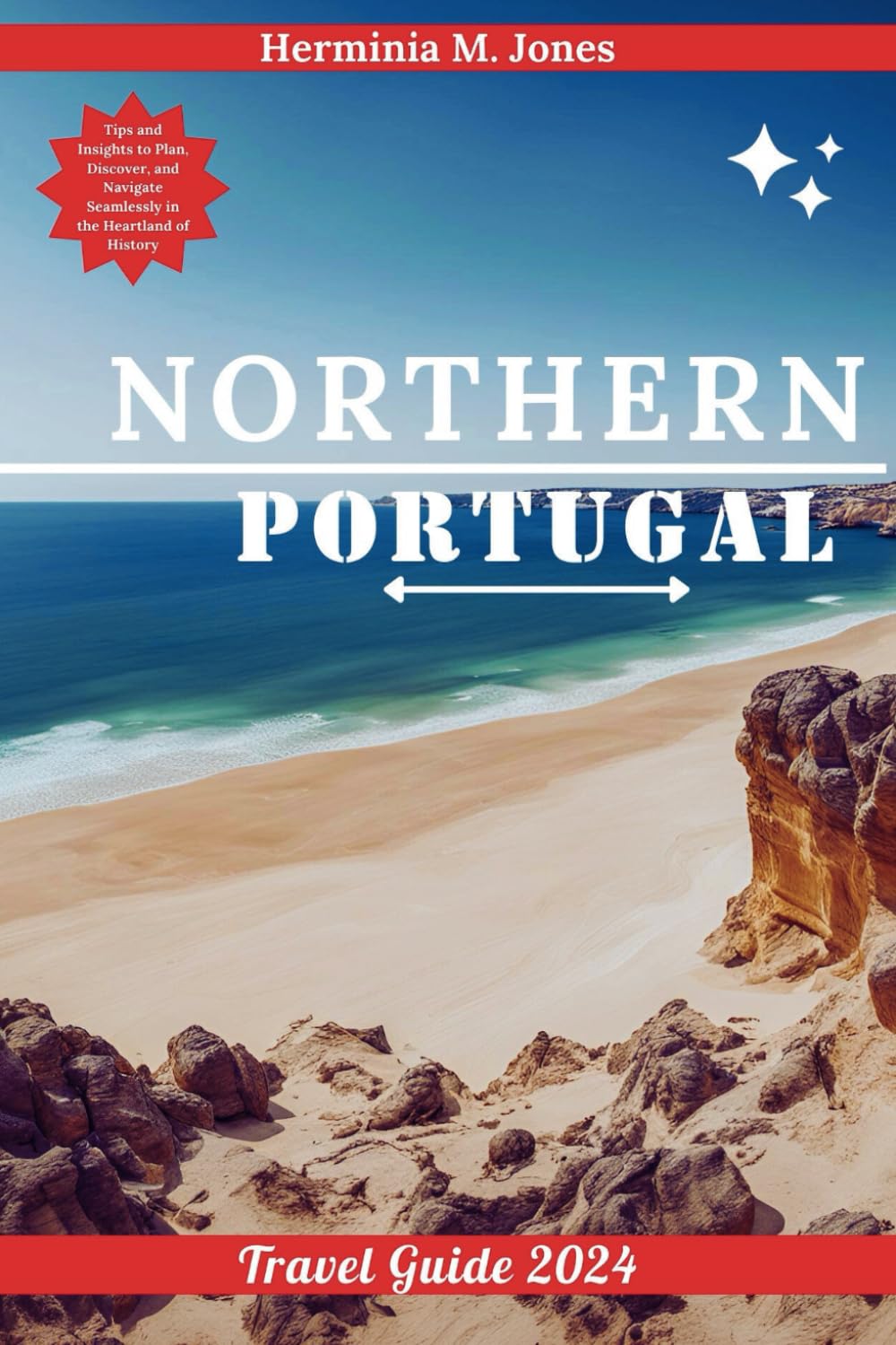 NORTHERN PORTUGAL TRAVEL GUIDE 2024: Tips and Insights to Plan, Discover, and Navigate Seamlessly in the Heartland of History (Voyage Vistas Odyssey)