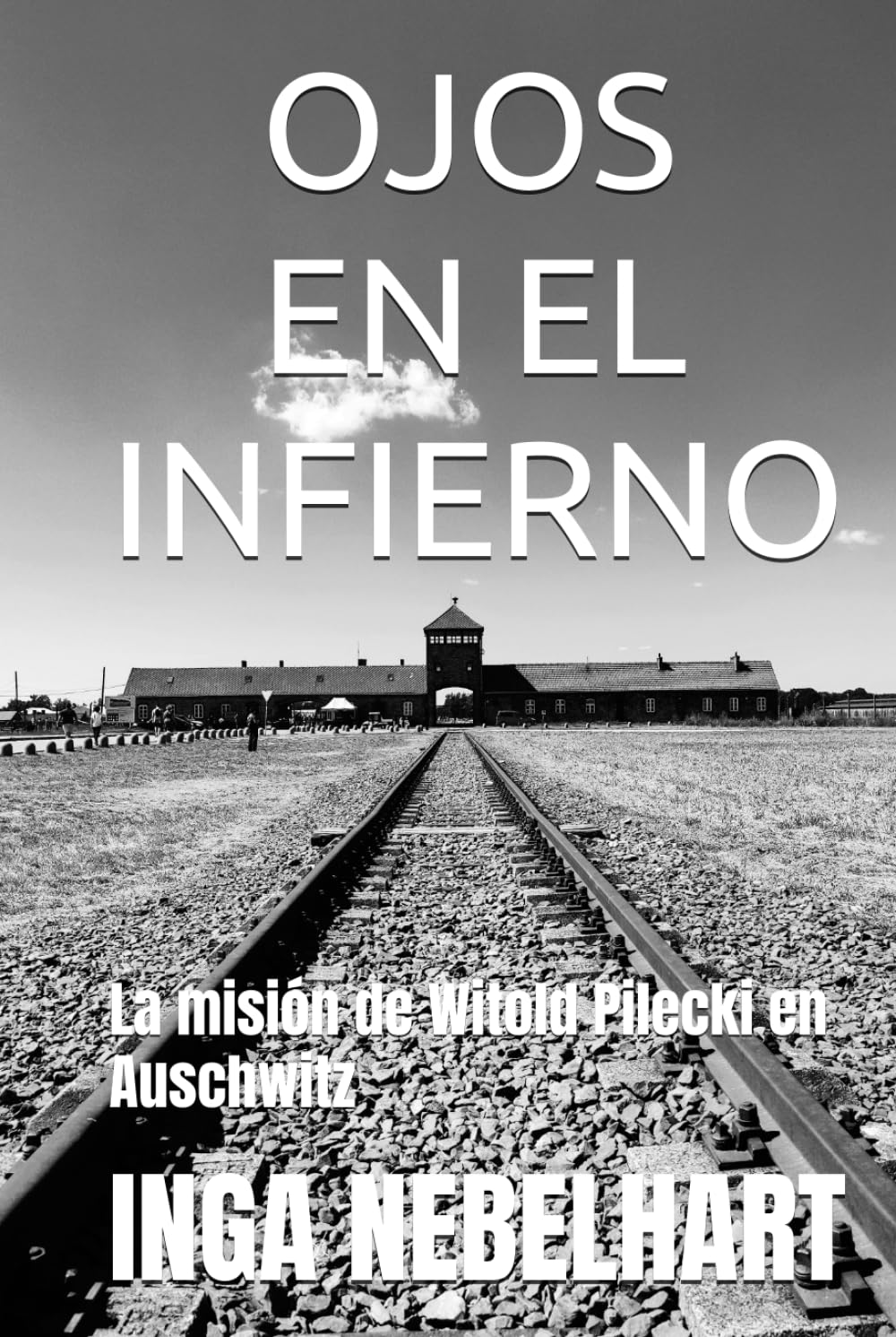 OJOS EN EL INFIERNO: La misión de Witold Pilecki en Auschwitz