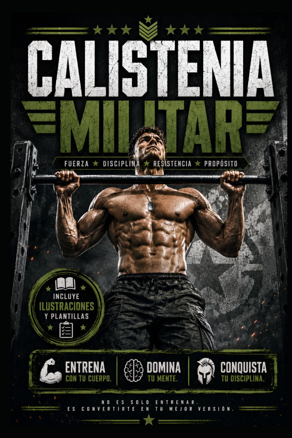 CALISTENIA MILITAR: Entrena con tu cuerpo. Domina tu mente. Conquista tu disciplina.