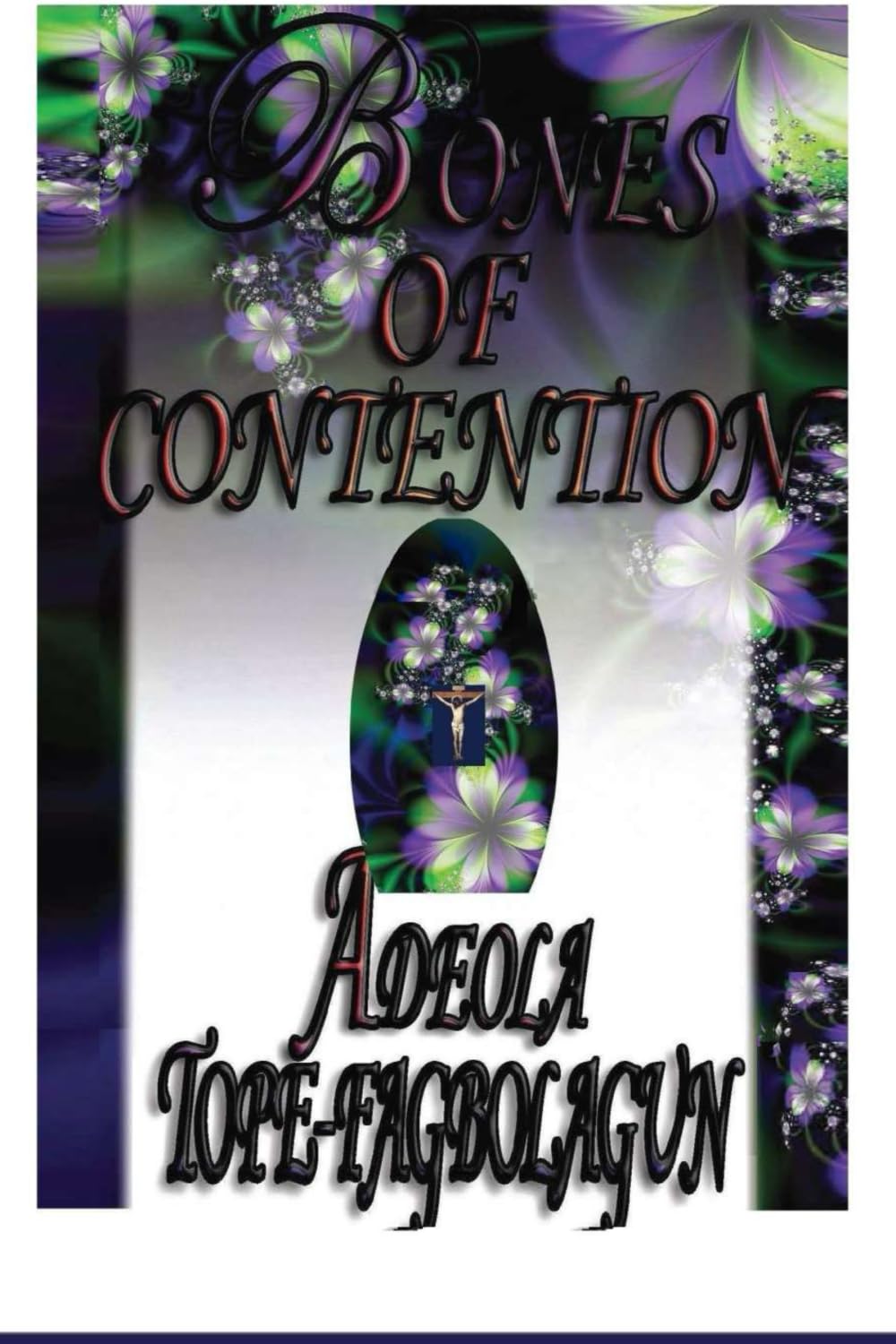 Bones of Contention: A fictitious romantic tale of irresistible love, obsession, family traditional values, and forced marriage, with an ultimate beautiful epilogue.....
