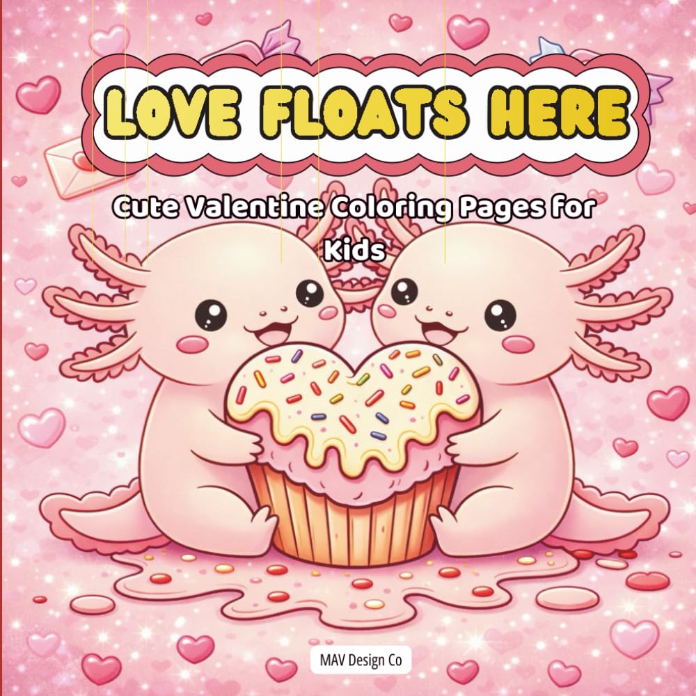 Love Floats Here, A Cozy Valentine’s Day Axolotl Coloring Book for Kids: Gentle, Cute, and Creative Coloring Pages with Axolotls, Hearts, and Happy Vibes – Bold and Easy Designs 8.5x8.5 size