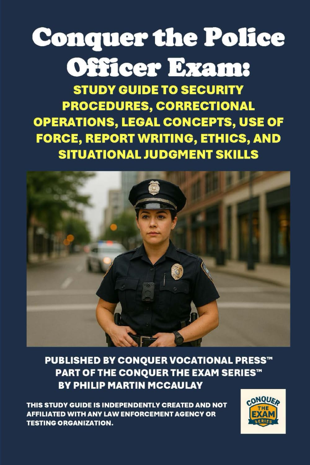 Conquer the Police Officer Exam: Study Guide for Law Enforcement Aptitude, Reasoning Skills, Reading and Writing, Judgment Scenarios, Situational ... Public Safety Readiness (Public Safety Exams)