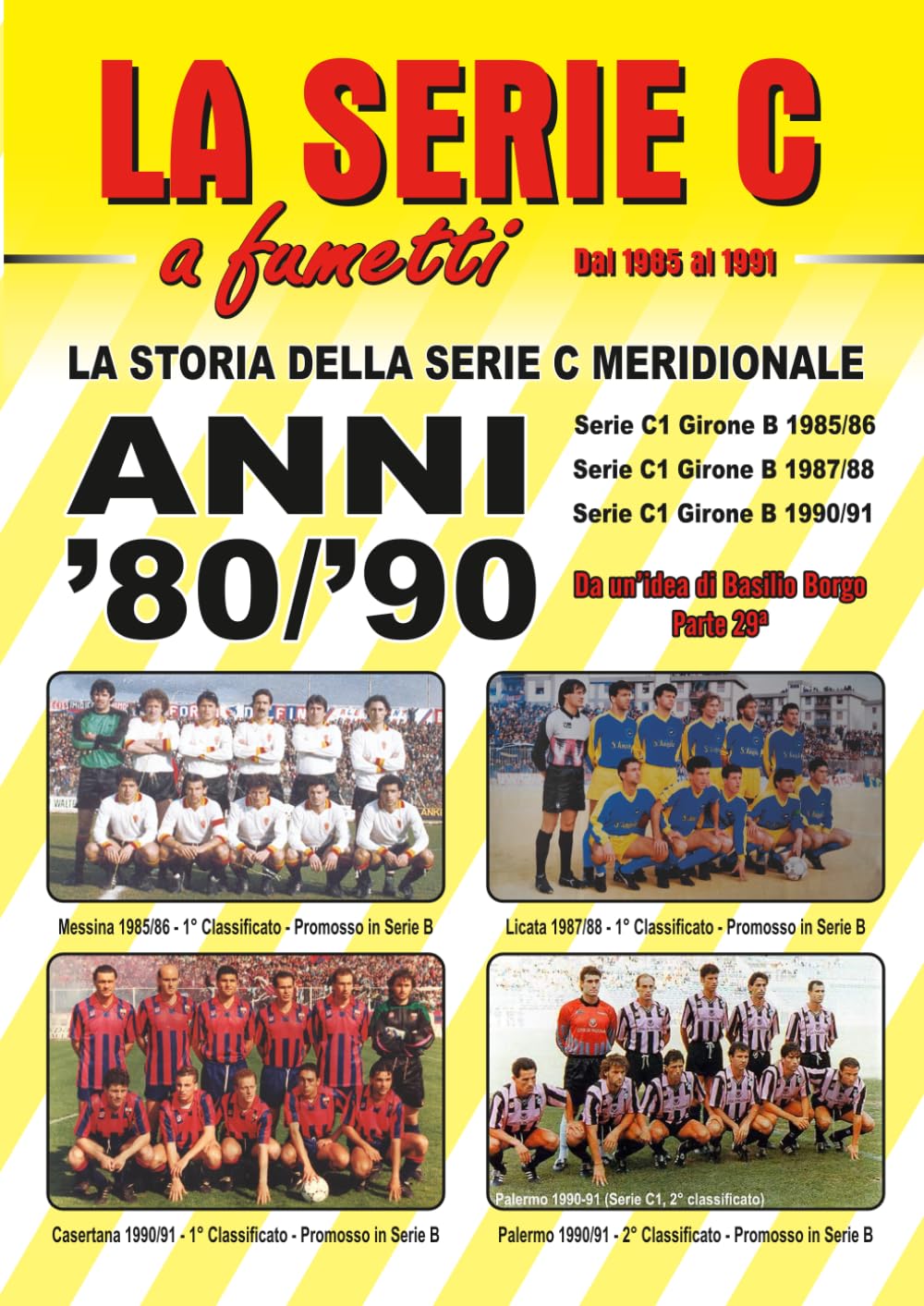 LA STORIA DELLA SERIE C MERIDIONALE: ANNI '80/'90: Dal 1985 al 1991 (LA SERIE C A FUMETTI)