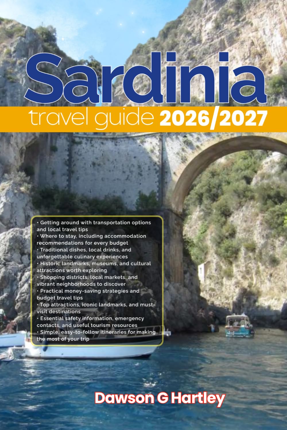 SARDINIA TRAVEL GUIDE 2026/2027: The Only Guide You’ll Need for an unforgettable Trip: Local Recommendation, Hidden Gems, Insider Tips and Must-See Attractions