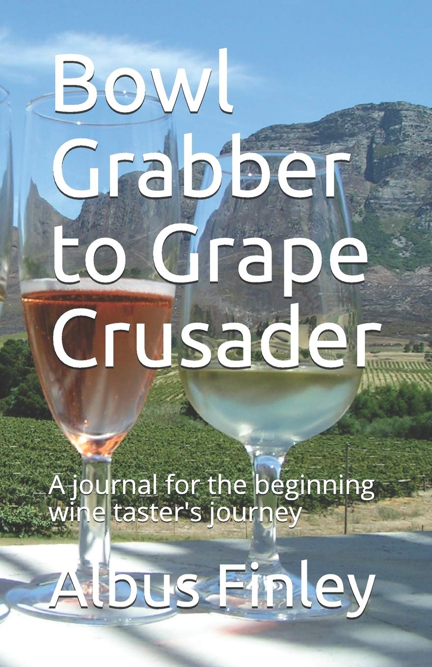 Bowl Grabber to Grape Crusader: A journal for the beginning wine taster's journey (Finn's Wine Review Journals)
