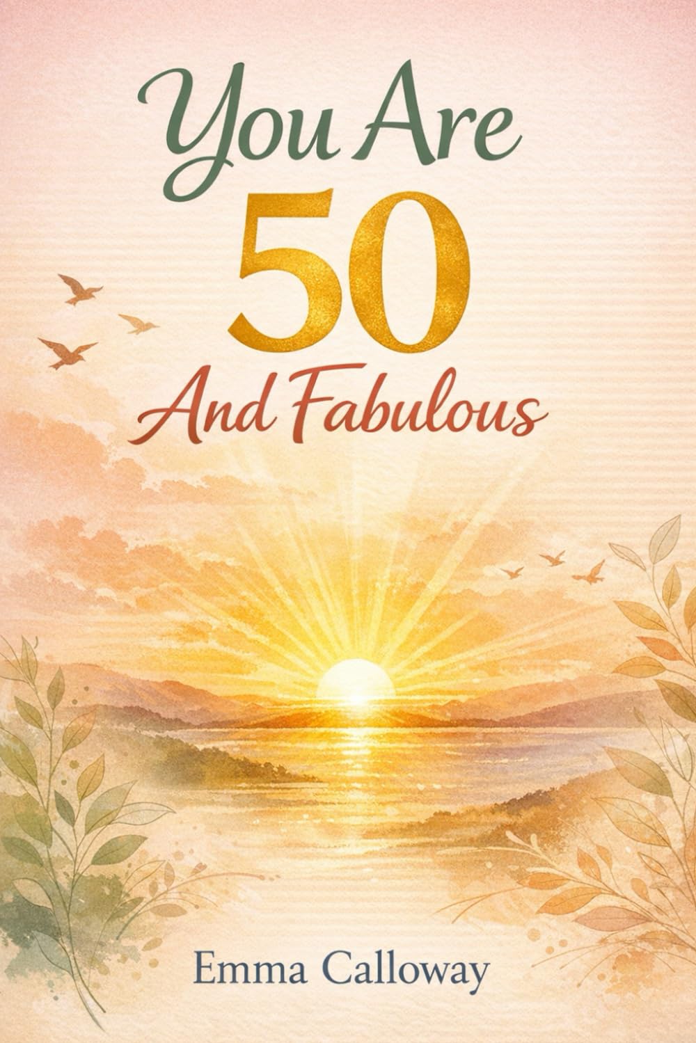 You Are 50 And Fabulous (This Is Your Year)