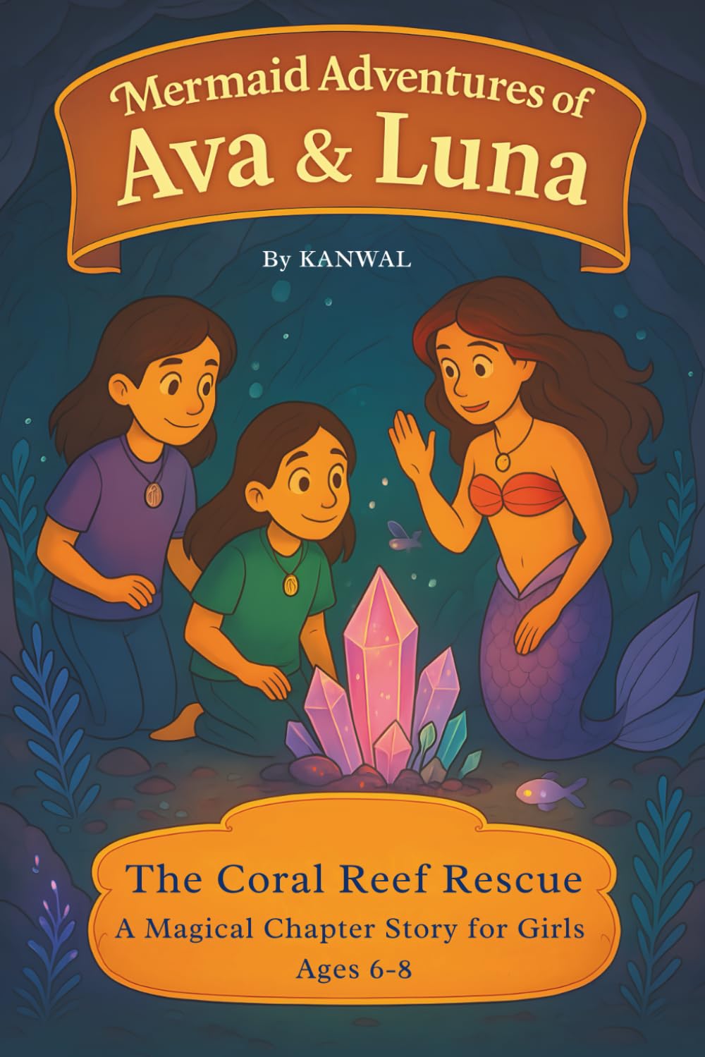 Mermaid Adventures of Ava & Luna: The Coral Reef Rescue – A Magical Chapter Story for Girls Ages 6–8