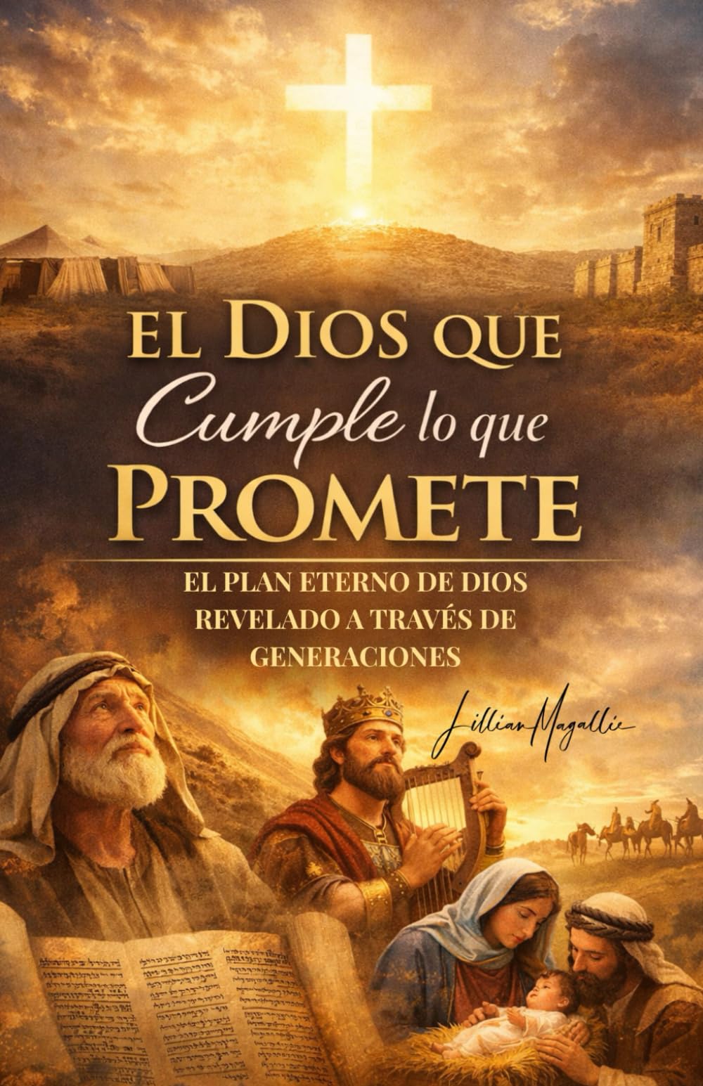 EL DIOS QUE CUMPLE LO QUE PROMETE: EL PLAN ETERNO DE DIOS REVELADO A TRAVÉS DE GENERACIONES