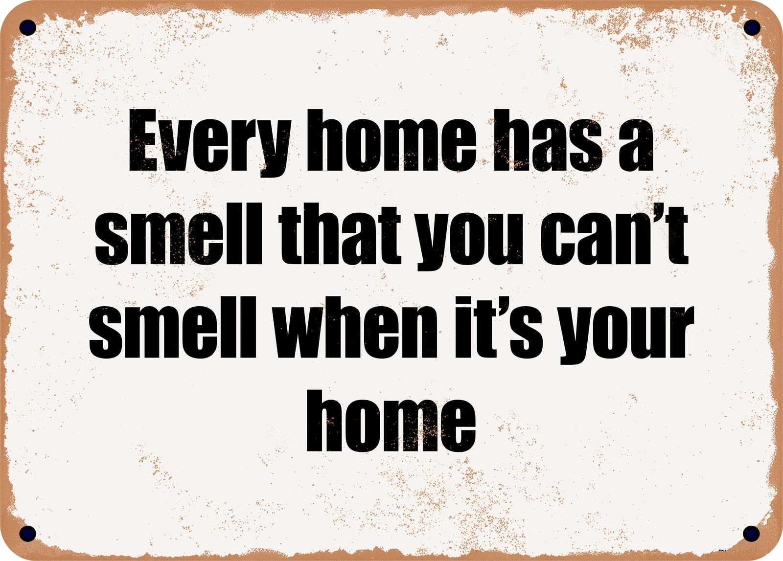 Miaomansenstore Metal Sign - Every Home Has A Smell That You Can't Smell When It's Your Home Home Decor