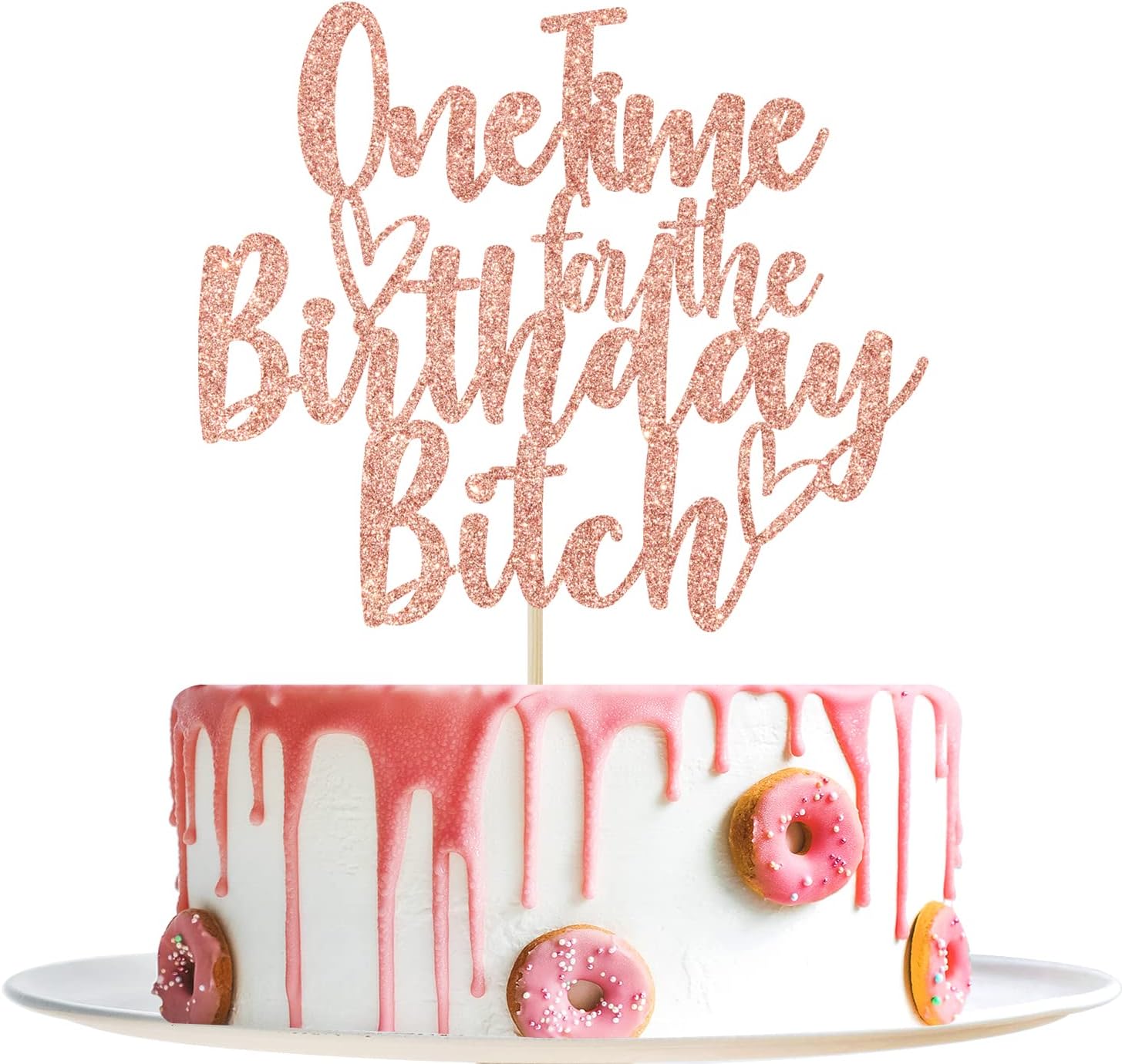 One Time for The Bitch Cake Topper - Funny Happy Birthday Cake Toppers - It's My Birthday Bitches, Adults Party Decorations, Rose Gold Glitter