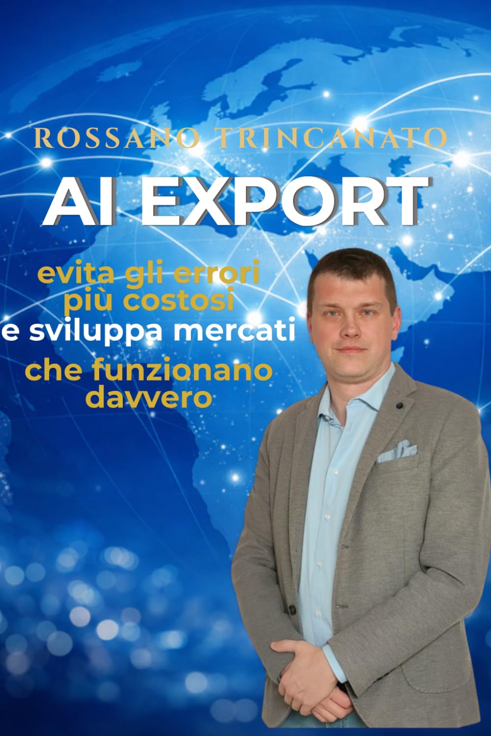 AI EXPORT: Evita gli errori più costosi e sviluppa mercati esteri che funzionano davvero