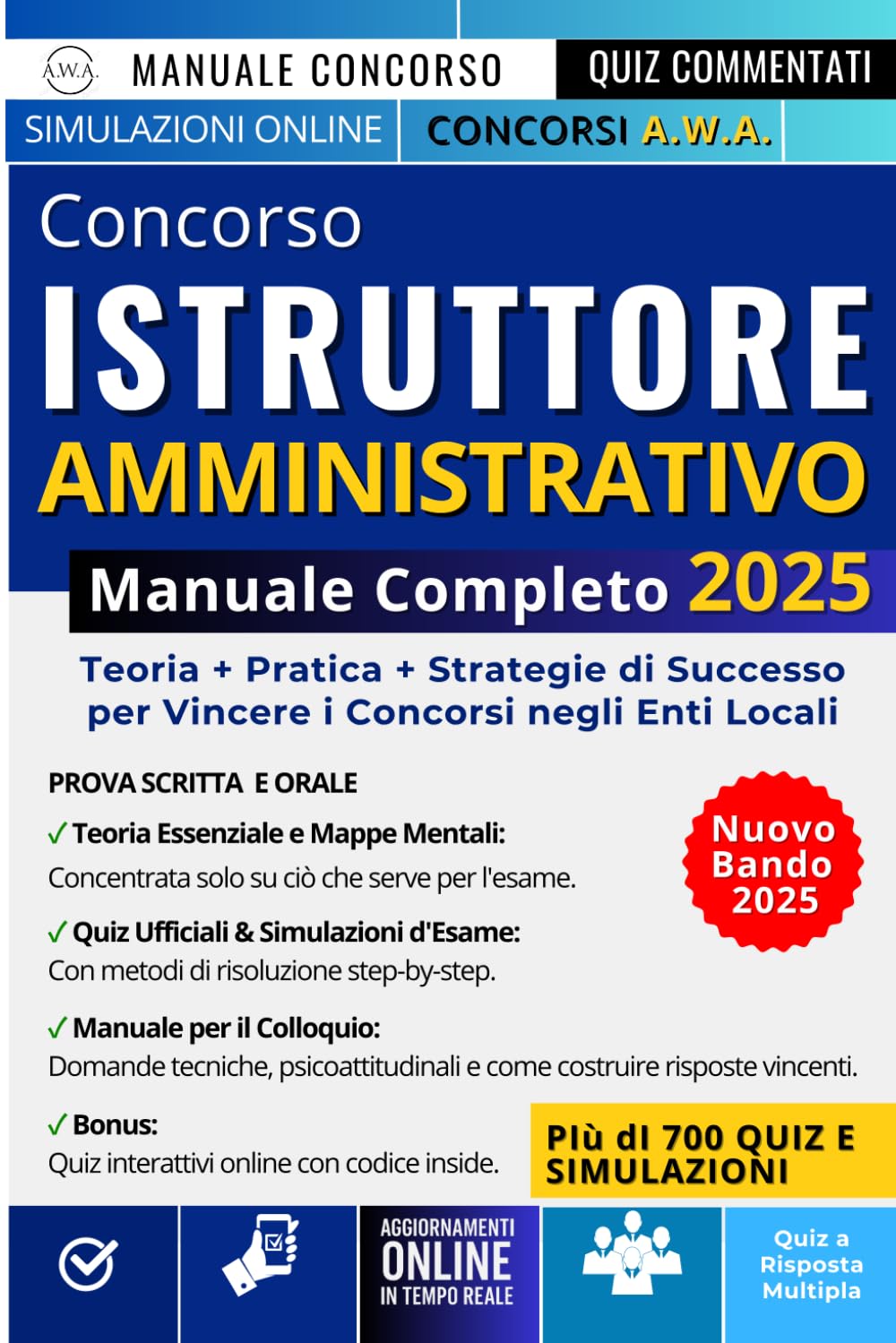 Concorso Istruttore Amministrativo - Manuale Completo 2025: Teorie + Pratica + Strategie di Successo per Vincere i Concorsi negli Enti Locali