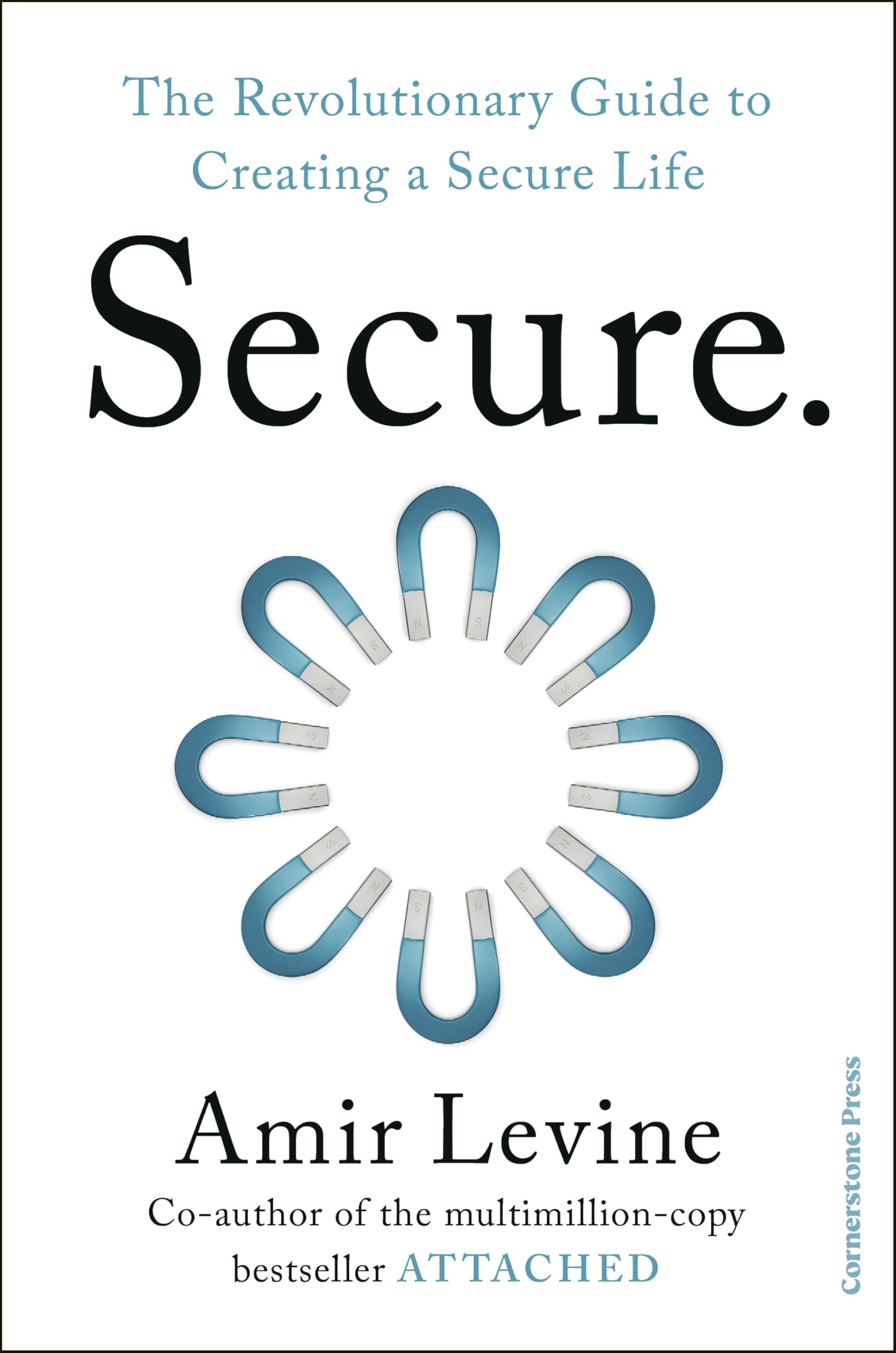 Secure: The Revolutionary Guide to Creating a Secure Life by Amir Levine