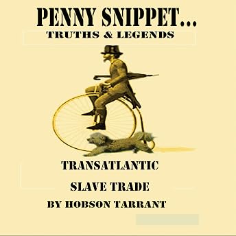 Penny Snippet: The Transatlantic Slave Trade Audiobook by Hobson Tarrant