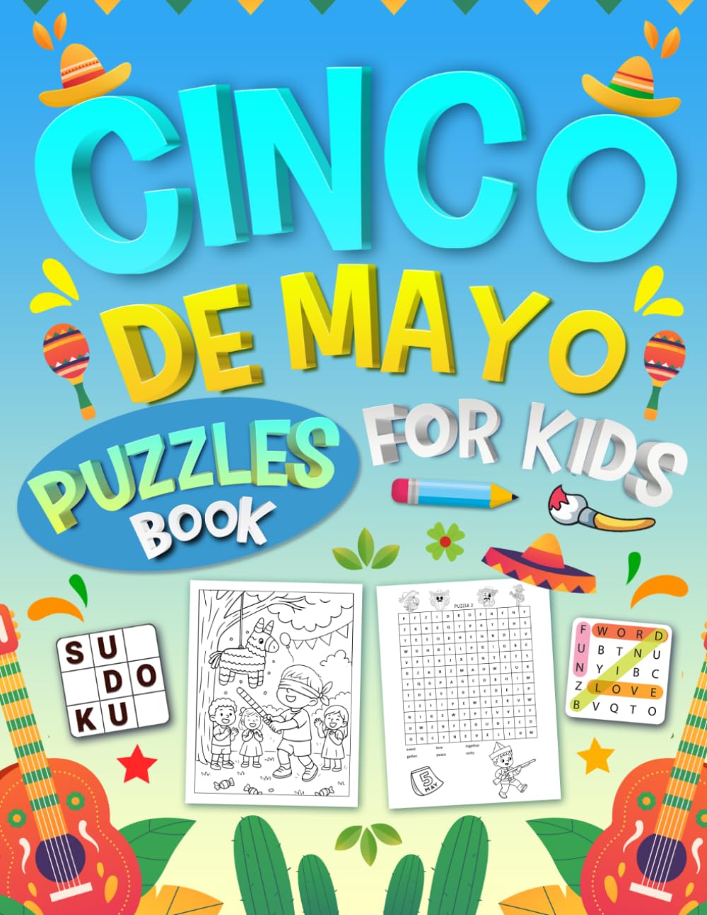 Cinco de Mayo Puzzles Book for Kids Ages 8–12: 100+ Fun Activities, Mazes, Word Search, Sudoku and Coloring Pages – A Mexican-Themed Puzzle Book for Kids