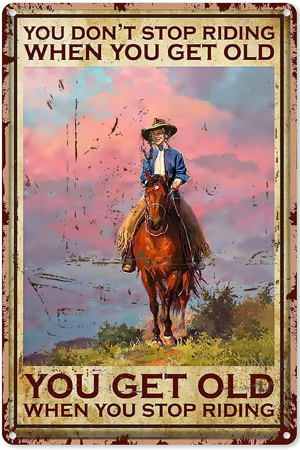 Cowgirl Riding Horse Metal Sign You Don't Stop Riding When You Get Old Poster Metal Tin Sign Kitchen Pub Funny Novelty Coffee Bar 5.5x8inch Yard Garden Farm Man Cave