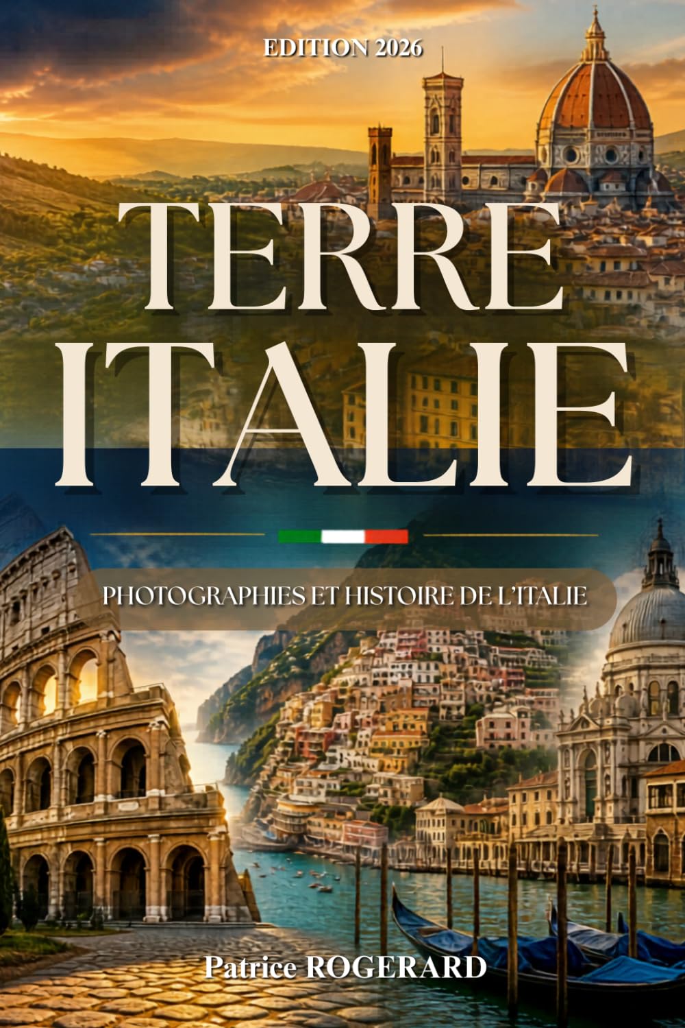 Terre Italie: Voyage au cœur de l’histoire de l’Italie, de la Rome antique à l’Italie moderne. Photographies et histoire de l'Italie. Livre sur l'Italie