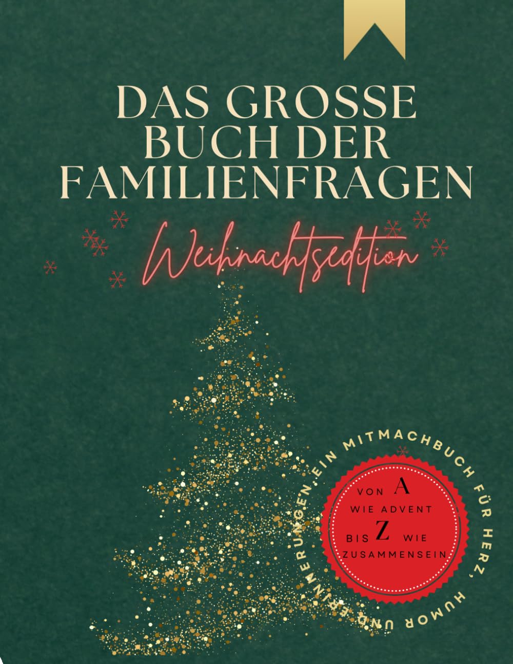 Das große Buch der Familienfragen – Weihnachtsedition: Ein Ausfüllbuch für die ganze Familie – Erinnerungen, Gedanken & gemeinsame Momente von A–Z