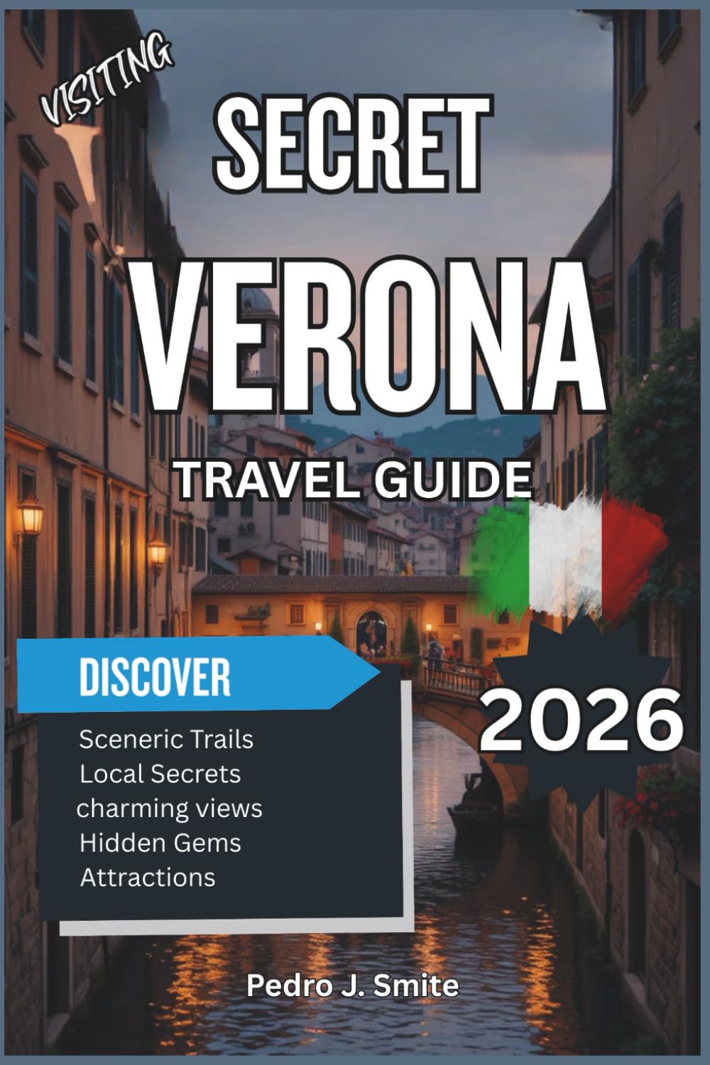 Secret Verona 2026: Romeo & Juliet Sites, Wine Villages, and Lakeside Villages Off the Beaten Path