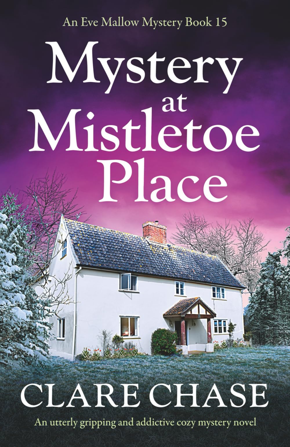 Mystery at Mistletoe Place: An utterly gripping and addictive cozy mystery novel: 15 (An Eve Mallow Mystery)