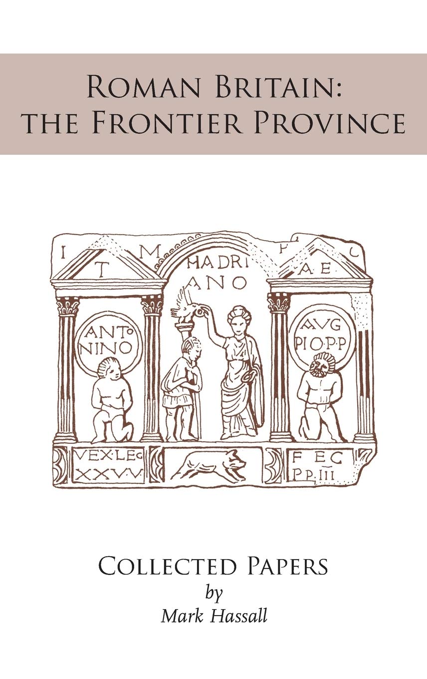Roman Britain: the Frontier Province. Collected Papers