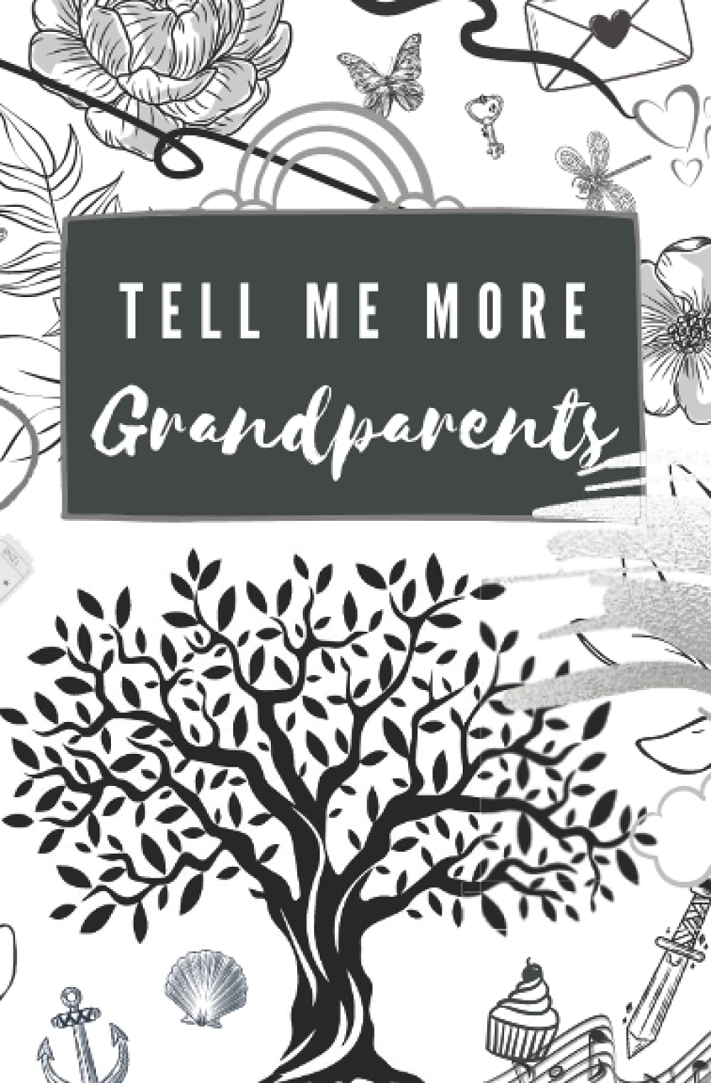 Tell Me More, Grandparents and one Grandchild edition: Memory book, capturing the stories of your Grandparents for you to cherish always. (Keepsake memory books)