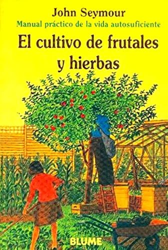 Man Prac Vida Aut. Cultivo de frutales y hierbas (Manual práctico de la vida autosuficiente)