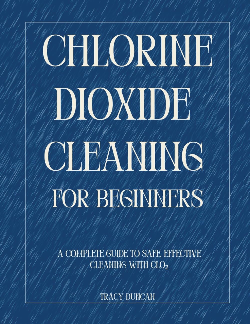 Chlorine Dioxide Cleaning for Beginners