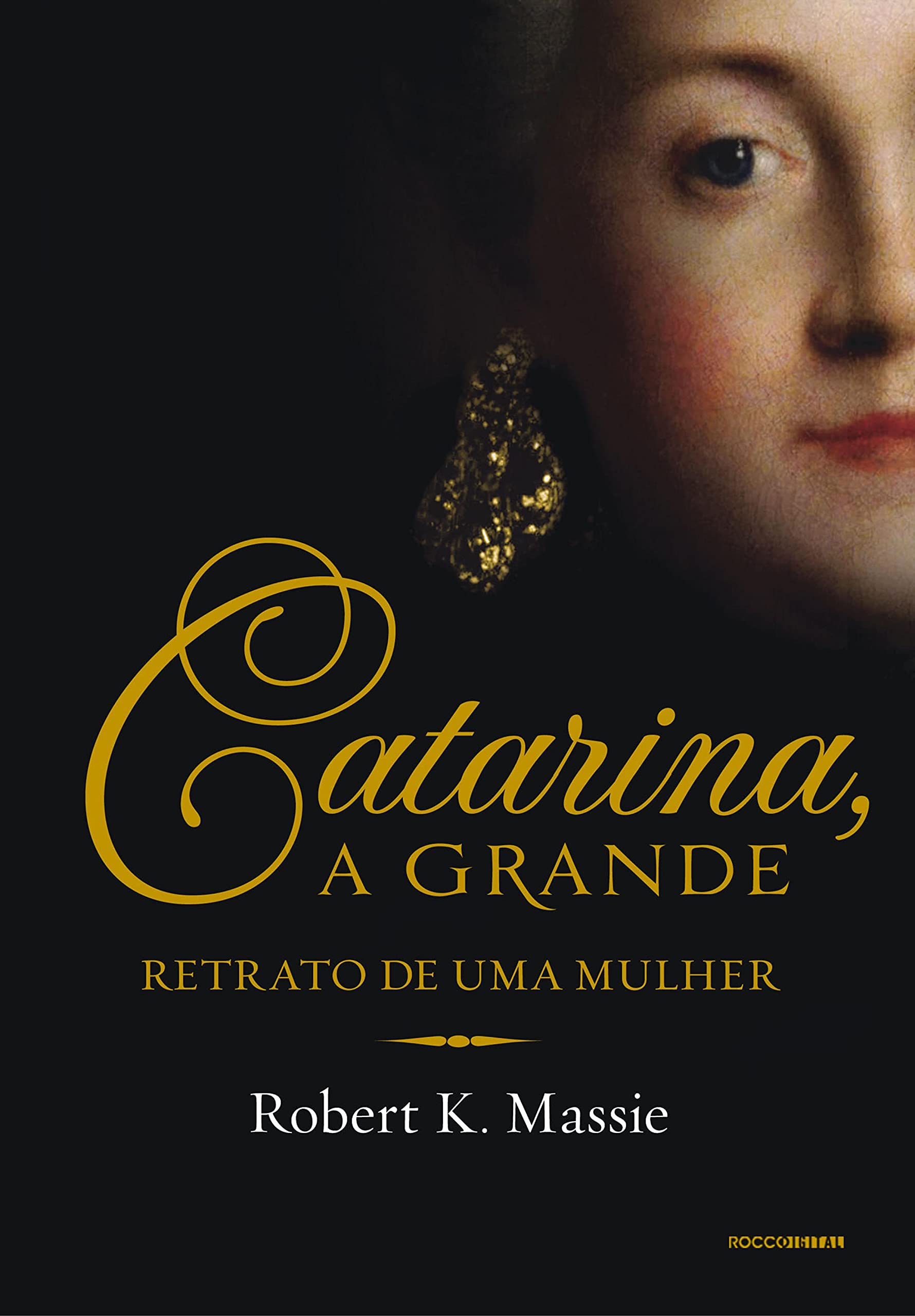 Catarina, a grande: Retrato de uma mulher (Os Romanov) (Portuguese Edition)