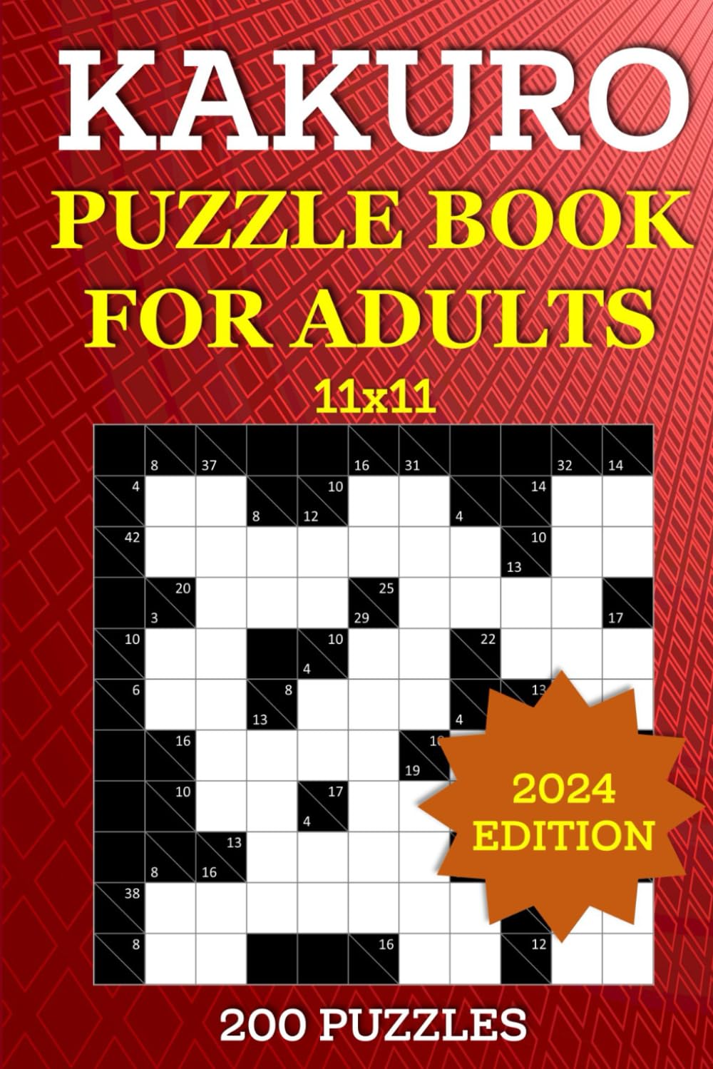 Kakuro Puzzle Book for Adults - 200 Puzzles (11x11): Cross Sums Math Brain Games - Number Logic Puzzle to Sharpen Your Mind