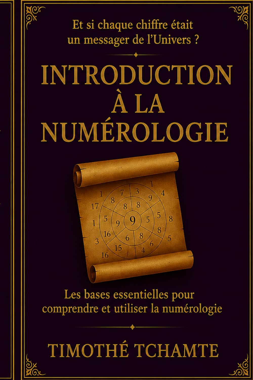 INTRODUCTION A LA NUMEROLOGIE: Les bases pour comprendre et utiliser la numérologie (Les Clés Numérologiques)