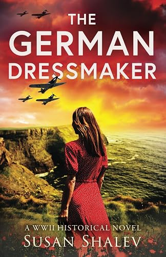 The German Dressmaker: A WWII Historical Novel (World War II Brave Women Fiction)