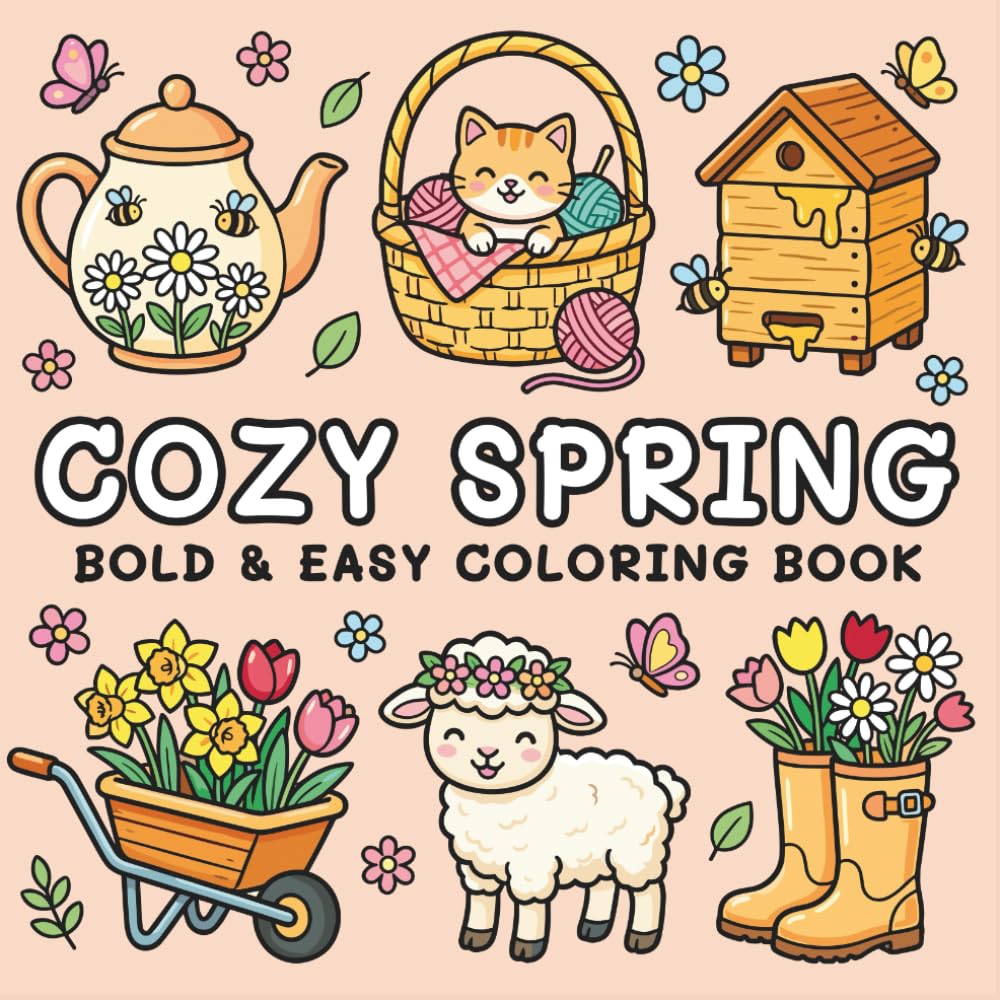 Cozy Spring: Bold and Easy Coloring Book for Adults and Teens with Simple Spring-Inspired Designs for Stress Relief and Relaxation