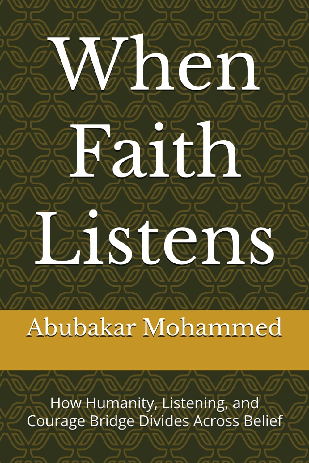 When Faith Listens: How Humanity, Listening, and Courage Bridge Divides Across Belief