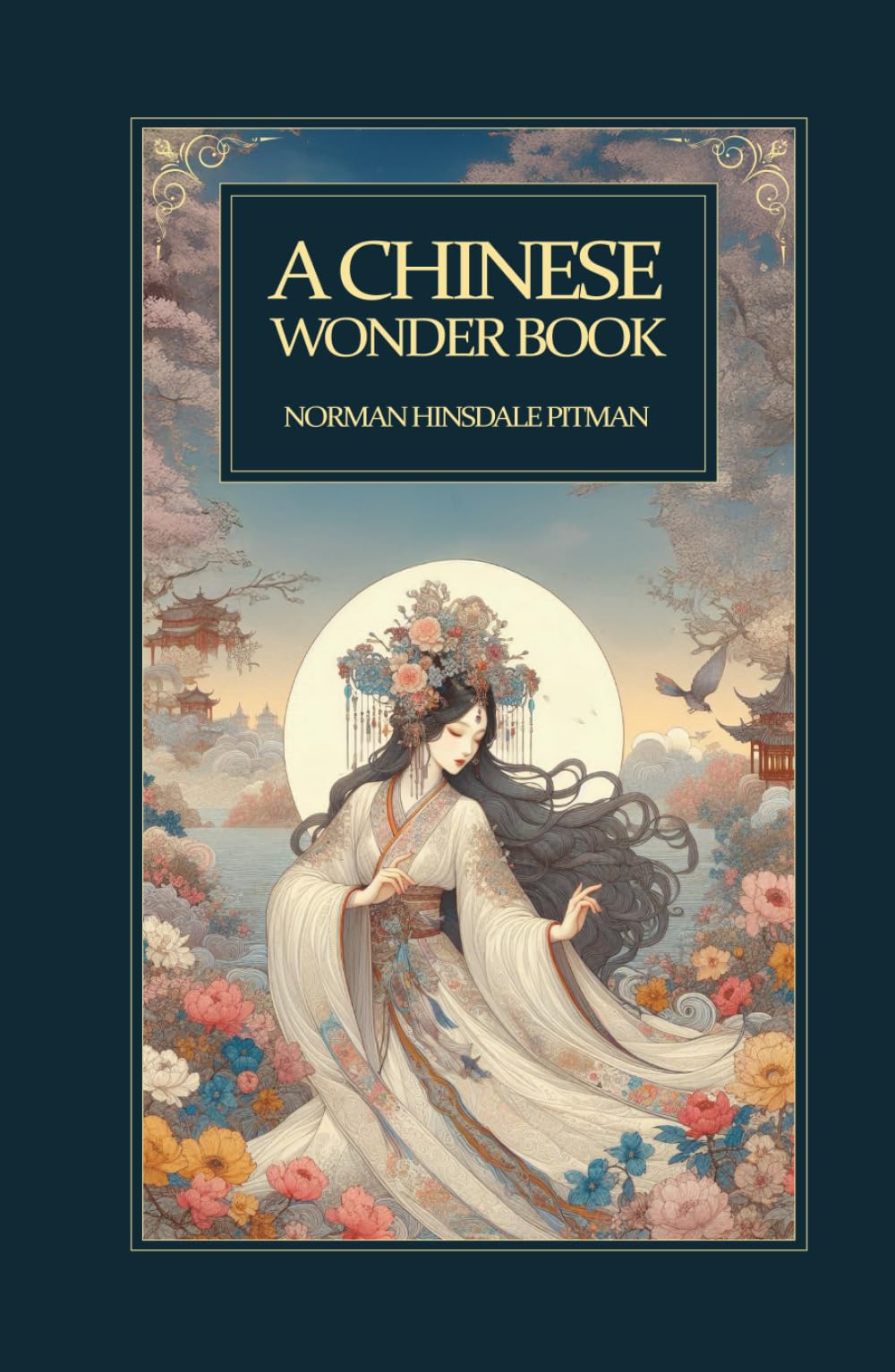 A Chinese Wonder Book: Timeless Chinese Fairy Tales and Legends – Classic Stories of Dragons, Spirits, and Ancient Wisdom from the Heart of China