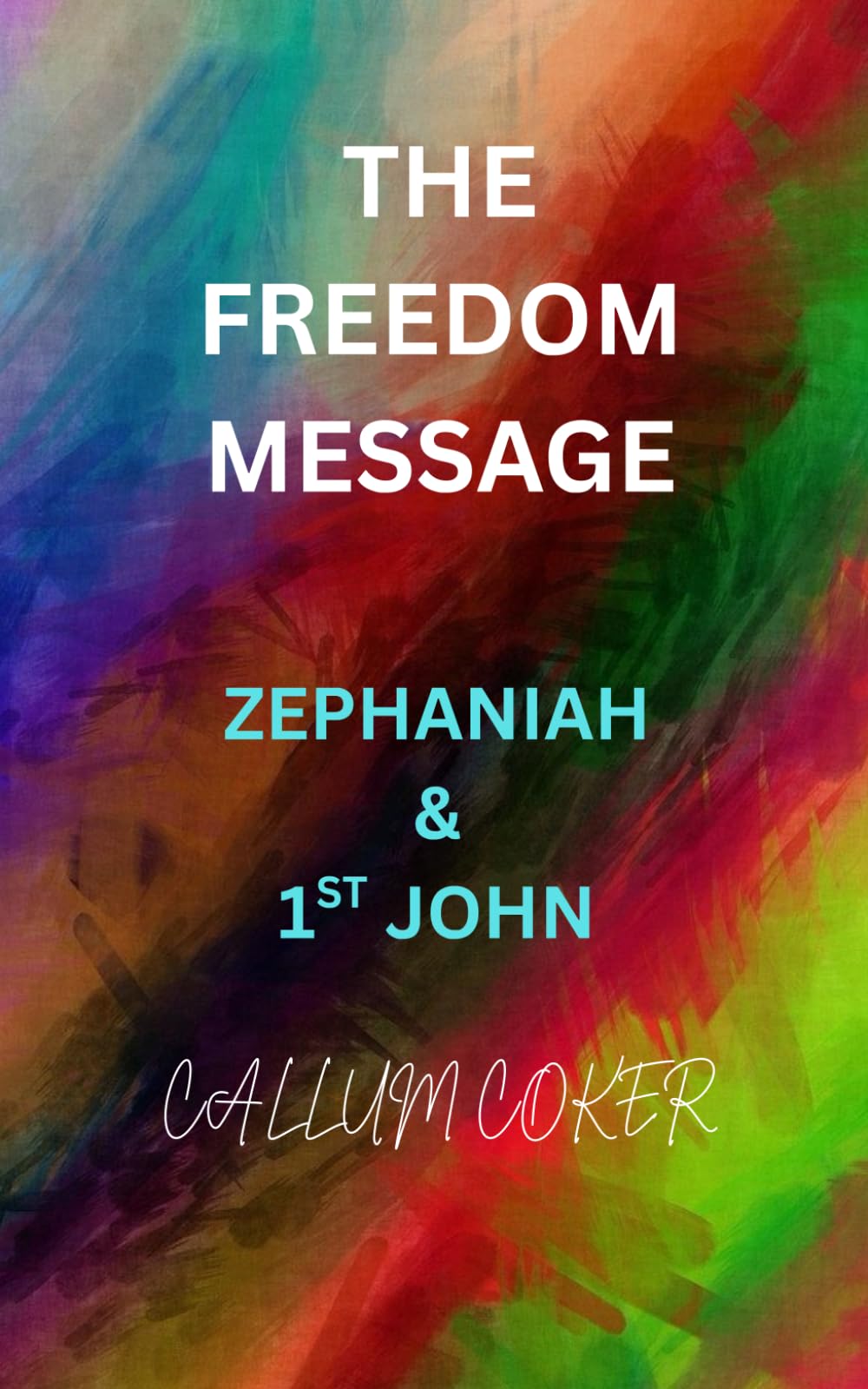 THE FREEDOM MESSAGE: ZEPHANIAH & 1ST JOHN