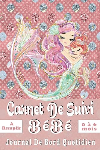 Carnet De Suivi Bébé Journal De Bord Quotidien à Remplir: Cahier De Suivi Quotidien 1er Age De Naissance à 6 Mois | ... De Nourrisson. Filles. (French Edition)
