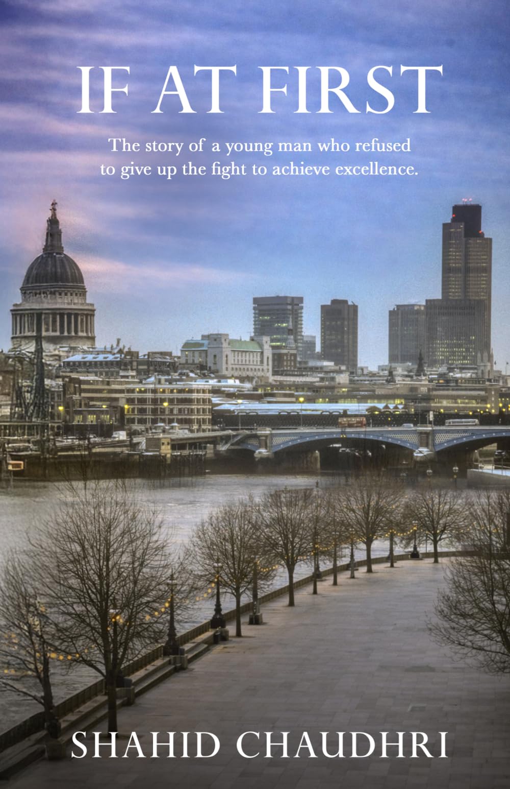 If At First: The story of a young man who refused to give up the fight to achieve excellence.