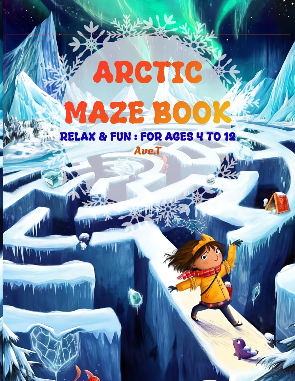 Arctic Maze Book: 25 Relax & Fun Mazes : For ages 4 to 12 (Relax and Fun Maze Book - ages 4 to 12)